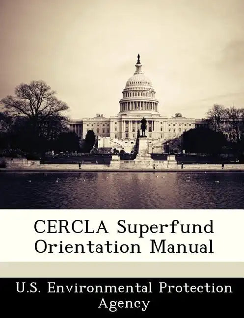 Cercla Superfund Orientation Manual - Paperback