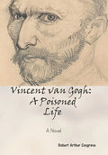 Vincent van Gogh: A Poisoned Life: A Novel - Hardcover