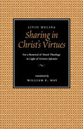 Sharing in Christ's Virtues: For the Renewal of Moral Theology in Light of Veritatis Splendor - Paperback
