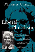 Liberal Pluralism: The Implications of Value Pluralism for Political Theory and Practice - Paperback
