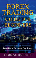 Forex Trading Guide for Beginners: Your Way to Become a Day Trader - Paperback
