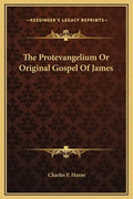 The Protevangelium or Original Gospel of James - Hardcover