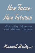 New Faces, New Futures: Rebuilding Character with Plastic Surgery - Paperback