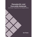 Piezoelectric and Perovskite Materials: Synthesis, Properties and Applications - Hardcover