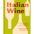 Italian Wine: The History, Regions, and Grapes of an Iconic Wine Country - Hardcover