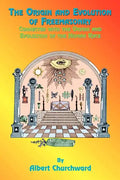 The Origin and Evolution of Freemasonry: Connected with the Origin and Evolution of the Human Race - Paperback