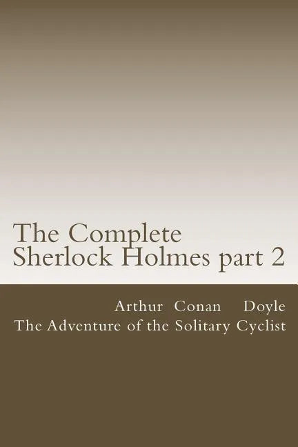 The Complete Sherlock Holmes part 2: The Adventure of the Solitary Cyclist - Paperback