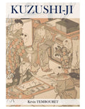 Kuzushi-ji: the evolution of Japanese writing: From Kanji to Kana (Hiragana and Katakana) - Paperback