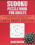 Sudoku Puzzle Book for Adults: 100 Challenging Sudoku Puzzles for Adults and Seniors - Large Print Edition: 100 Challenging Sudoku Puzzles for Adults - Paperback