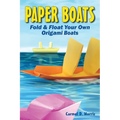 Paper Boats: Fold & Float Your Own Origami Boats - Paperback