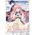 7th Time Loop: The Villainess Enjoys a Carefree Life Married to Her Worst Enemy! (Manga) Vol. 1 - Paperback