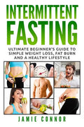 Intermittent Fasting: Ultimate Beginner's Guide to Simple Weight Loss, Fat Burn and a Healthy Lifestyle - Paperback