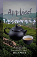 Applied Tasseography: A Practical Guide to Interpreting Tea Leaves - Paperback