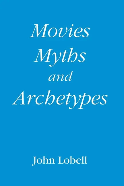 Movies, Myths, and Archetypes - Paperback