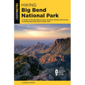 Hiking Big Bend National Park: A Guide to the Big Bend Area's Greatest Hiking Adventures, Including Big Bend Ranch State Park - Paperback