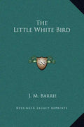 The Little White Bird - Hardcover