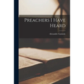 Preachers I Have Heard - Paperback
