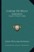Caesar De Bello Gallico: Books IV And V (1884) - Paperback