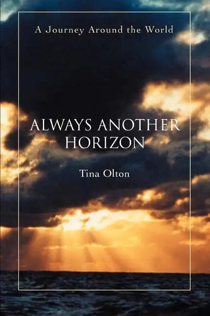Always Another Horizon: A Journey Around the World - Paperback