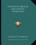 Studies in Biblical and Semitic Symbolism - Paperback