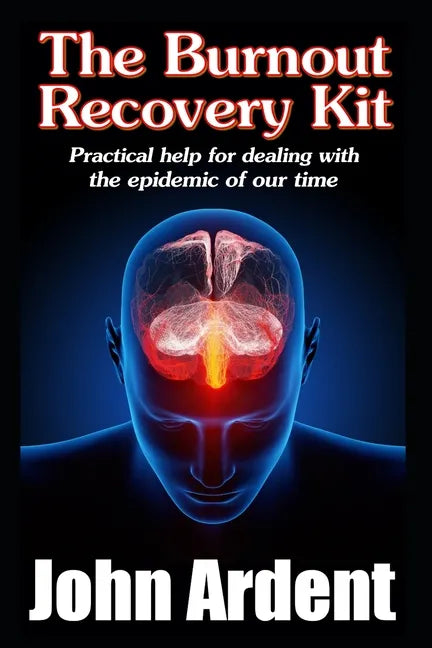 The Burnout Recovery Kit: Practical help for dealing with the epidemic of our time - Paperback
