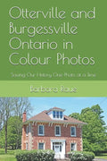 Otterville and Burgessville Ontario in Colour Photos: Saving Our History One Photo at a Time - Paperback