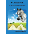 A Chosen Path: The Tale of a Brave and Clever Mare... - Paperback