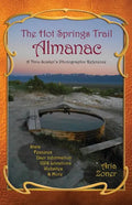 The Hot Springs Trail Almanac: A Thru-Soaker's Photographic Reference - Black & White Edition - Paperback