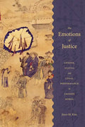 The Emotions of Justice: Gender, Status, and Legal Performance in Choson Korea - Paperback