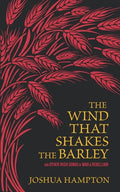 The Wind That Shakes the Barley: Irish Songs of War & Rebellion - Paperback
