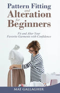 Pattern Fitting and Alteration for Beginners: Fit and Alter Your Favorite Garments With Confidence - Paperback