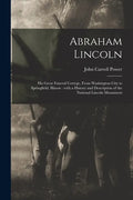 Abraham Lincoln: His Great Funeral Cortege, From Washington City to Springfield, Illinois: With a History and Description of the Nation - Paperback