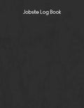 Jobsite Log Book: Contractors Logbook to Record Daily Activity, Employee, Trade, Sub Contractors, Safety Meetings, Weather, Deliveries and More - Paperback