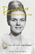 Premka: White Bird in a Golden Cage: My Life with Yogi Bhajan - Paperback
