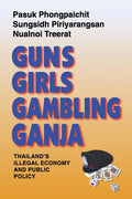 Guns, Girls, Gambling, Ganja: Thailand's Illegal Economy and Public Policy - Paperback