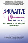 Innovative Women in Healthcare: Success With Exceptional Leadership - Hardcover