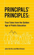 Principals' Principles: True Tales from the Golden Age of Public Education - Paperback