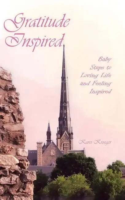 Gratitude Inspired: Baby Steps to Loving Life and Feeling Inspired - Hardcover