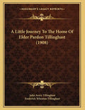 A Little Journey To The Home Of Elder Pardon Tillinghast (1908) - Paperback
