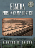 Elmira Prison Camp Roster Volume II - Hardcover