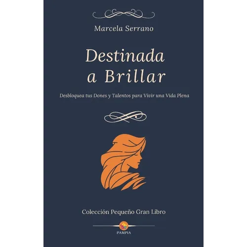 Destinada a Brillar: Desbloquea tus Dones y Talentos para Vivir una Vida Plena - Paperback