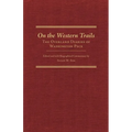 On the Western Trails: The Overland Diaries of Washington Peck - Hardcover