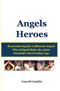 Angels Heroes: Remembering the California Angels Who Helped Make the 1960s Baseball's Real Golden Age - Paperback