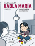 Habla María: Una Novela Gráfica Sobre el Autismo - Paperback
