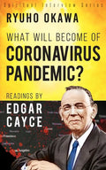 What Will Become of Coronavirus Pandemic?: Readings by Edgar Cayce - Paperback
