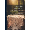 Madame Goubaud's Crochet Book - Paperback