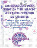 Las Moleculas de la Emocion Y Su Impacto En La Recuperacion de Pacientes: Manual para el Abordaje Terapéutico de las Emociones en Pacientes con Patolo - Paperback