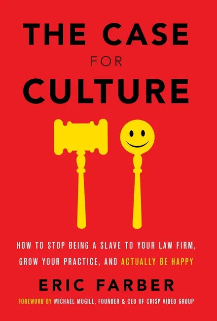 The Case for Culture: How to Stop Being a Slave to Your Law Firm, Grow Your Practice, and Actually Be Happy - Hardcover