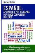 Espanol: Aprendizaje por Via Rapida con Verbos Compuestos Ingleses: Las 100 verbos compuestos ingleses más frecuentes con 600 frases de ejemplo. - Paperback