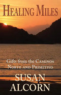 Healing Miles: Gifts from the Caminos Norte and Primitivo - Paperback